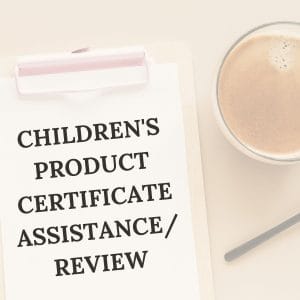 Children’s Product Certificate Assistance/Review